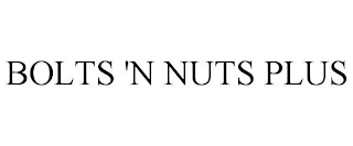 BOLTS 'N NUTS PLUS