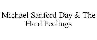 MICHAEL SANFORD DAY & THE HARD FEELINGS