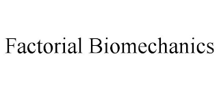 FACTORIAL BIOMECHANICS