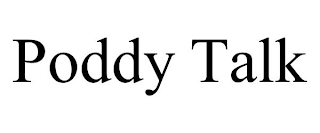 PODDY TALK