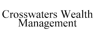 CROSSWATERS WEALTH MANAGEMENT