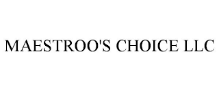 MAESTROO'S CHOICE LLC