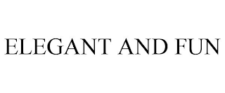 ELEGANT AND FUN