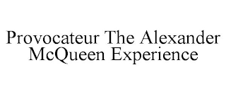 PROVOCATEUR THE ALEXANDER MCQUEEN EXPERIENCE