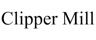CLIPPER MILL