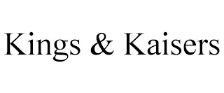 KINGS & KAISERS