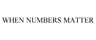 WHEN NUMBERS MATTER