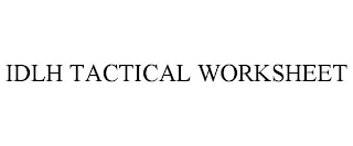 IDLH TACTICAL WORKSHEET