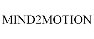 MIND2MOTION