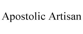 APOSTOLIC ARTISAN
