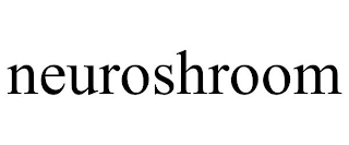 NEUROSHROOM