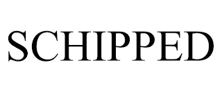 SCHIPPED