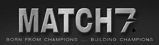 MATCH 7 BORN FROM CHAMPIONS BUILDING CHAMPIONS