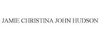 JAMIE CHRISTINA JOHN HUDSON