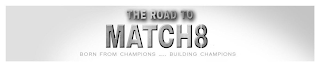 THE ROAD TO MATCH 8 BORN FROM CHAMPIONS BUILDING CHAMPIONS