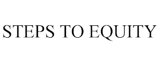 STEPS TO EQUITY