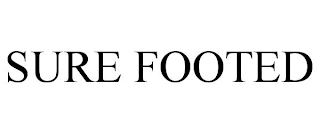 SURE FOOTED