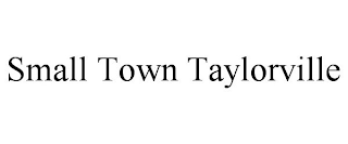 SMALL TOWN TAYLORVILLE