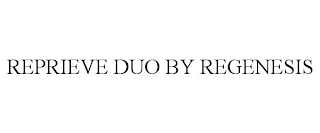 REPRIEVE DUO BY REGENESIS