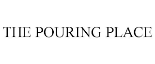 THE POURING PLACE