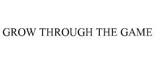 GROW THROUGH THE GAME