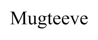 MUGTEEVE