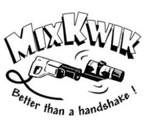 MIXKWIK BETTER THAN A HANDSHAKE!