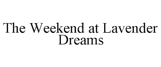 THE WEEKEND AT LAVENDER DREAMS