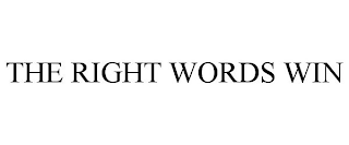 THE RIGHT WORDS WIN