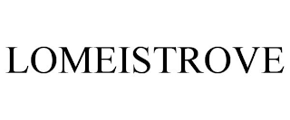 LOMEISTROVE