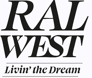 RAL WEST LIVIN' THE DREAM