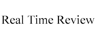 REAL TIME REVIEW