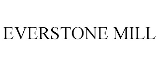 EVERSTONE MILL