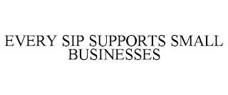 EVERY SIP SUPPORTS SMALL BUSINESSES