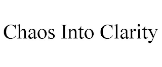 CHAOS INTO CLARITY