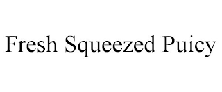 FRESH SQUEEZED PUICY