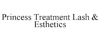 PRINCESS TREATMENT LASH & ESTHETICS