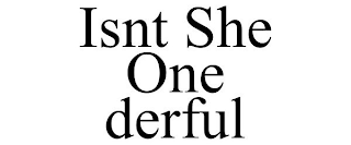 ISNT SHE ONE DERFUL
