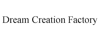 DREAM CREATION FACTORY