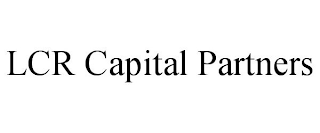 LCR CAPITAL PARTNERS