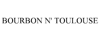 BOURBON N' TOULOUSE