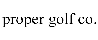PROPER GOLF CO.