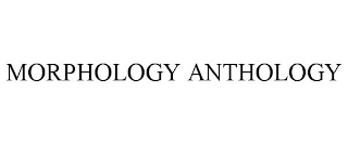 MORPHOLOGY ANTHOLOGY