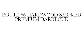 ROUTE 66 HARDWOOD SMOKED PREMIUM BARBECUE