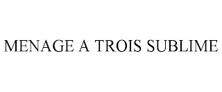 MENAGE A TROIS SUBLIME
