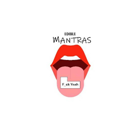 EDIBLE MANTRAS F_CK YEAH