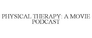 PHYSICAL THERAPY: A MOVIE PODCAST