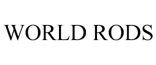 WORLD RODS
