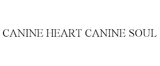 CANINE HEART CANINE SOUL