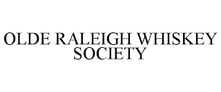 OLDE RALEIGH WHISKEY SOCIETY
